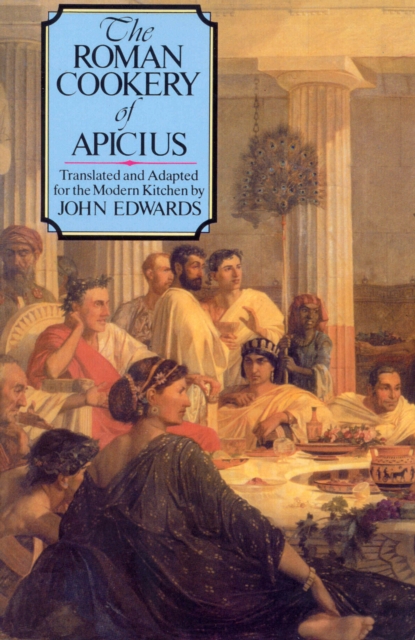 The Roman Cookery of Apicius, Paperback / softback Book