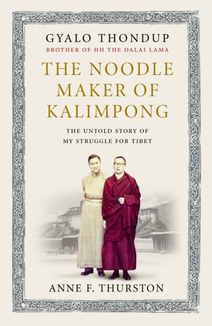 The Noodle Maker of Kalimpong : The Untold Story of My Struggle for Tibet, Hardback Book
