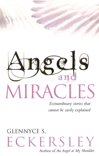 Angels And Miracles : Modern day miracles and extraordinary coincidences, Paperback / softback Book