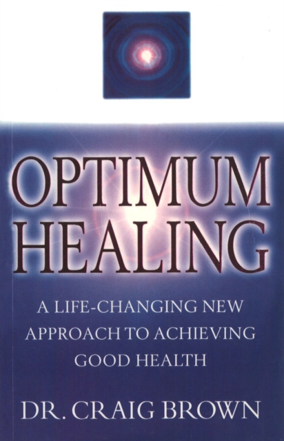 Optimum Healing : A Life-Changing New Approach To Achieving Good Health, Paperback / softback Book