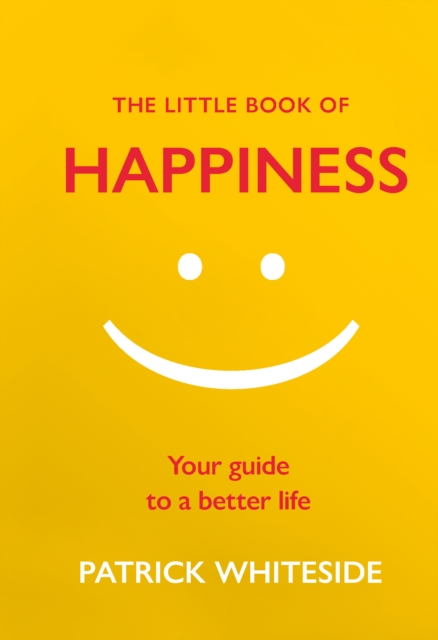 The Little Book of Happiness : Your Guide to a Better Life, Hardback Book