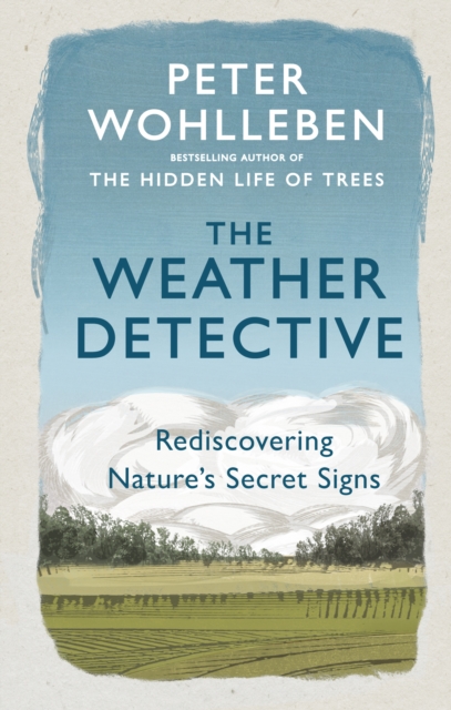 The Weather Detective : Rediscovering Nature’s Secret Signs, Paperback / softback Book