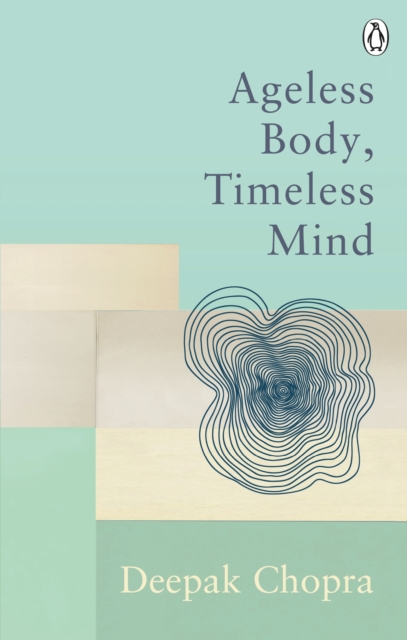 Ageless Body, Timeless Mind : Classic Editions, Paperback / softback Book
