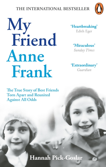 My Friend Anne Frank : The Inspiring and Heartbreaking True Story of Best Friends Torn Apart and Reunited Against All Odds, Paperback / softback Book
