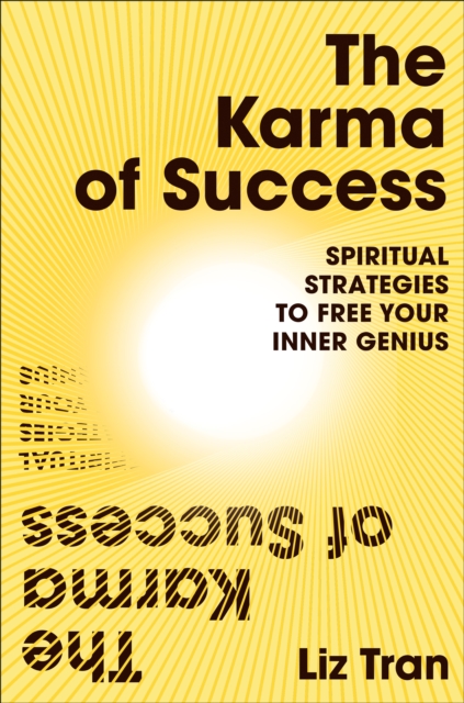 The Karma of Success: Spiritual Strategies to Free Your Inner Genius, Paperback / softback Book
