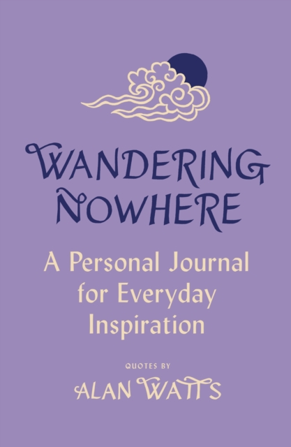 Wandering Nowhere : A Personal Journal for Everyday Inspiration, Hardback Book