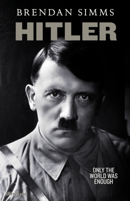 Hitler : Only the World Was Enough, Hardback Book