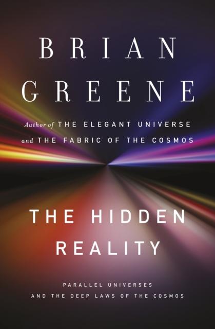 The Hidden Reality : Parallel Universes and the Deep Laws of the Cosmos, EPUB eBook