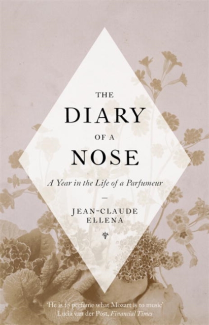 The Diary of a Nose : A Year in the Life of a Parfumeur, Hardback Book