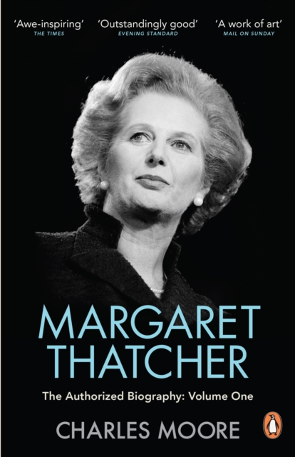 Margaret Thatcher : The Authorized Biography, Volume One: Not For Turning, EPUB eBook