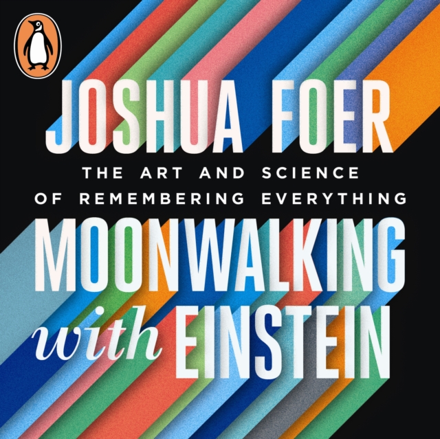 Moonwalking with Einstein : The Art and Science of Remembering Everything, eAudiobook MP3 eaudioBook