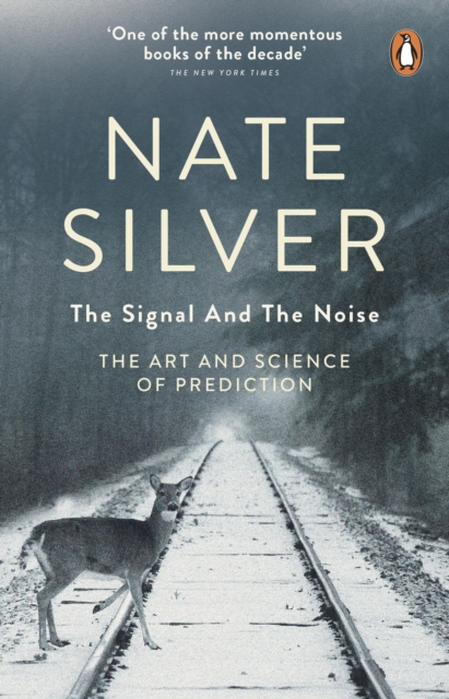 The Signal and the Noise : The Art and Science of Prediction, EPUB eBook
