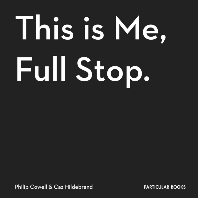 This Is Me, Full Stop. : The Art, Pleasures, and Playfulness of Punctuation, Hardback Book