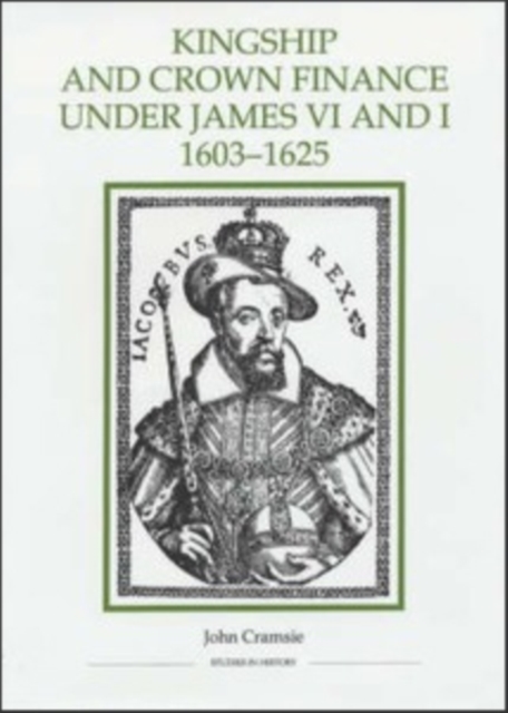 Kingship and Crown Finance under James VI and I, 1603-1625, PDF eBook
