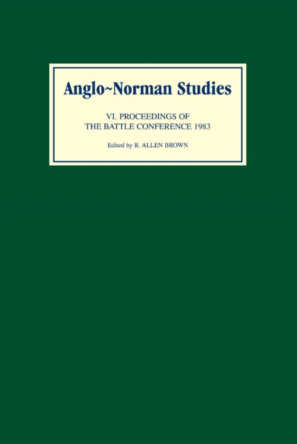 Anglo-Norman Studies VI : Proceedings of the battle Conference 1983, PDF eBook