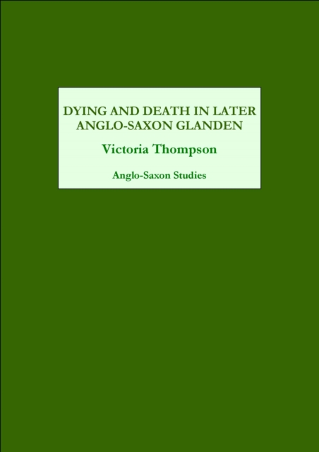 Dying and Death in Later Anglo-Saxon England, PDF eBook