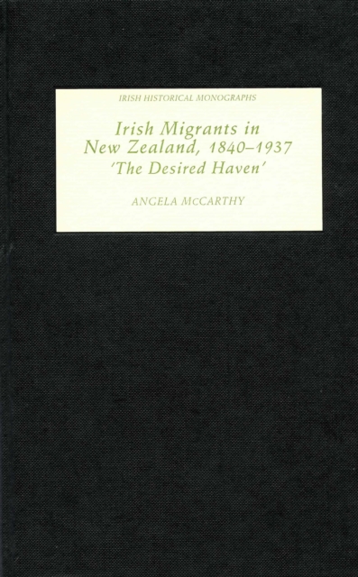 Irish Migrants in New Zealand, 1840-1937 : 'The Desired Haven', PDF eBook