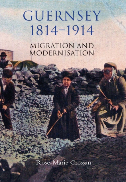 Guernsey, 1814-1914 : Migration and Modernisation, PDF eBook