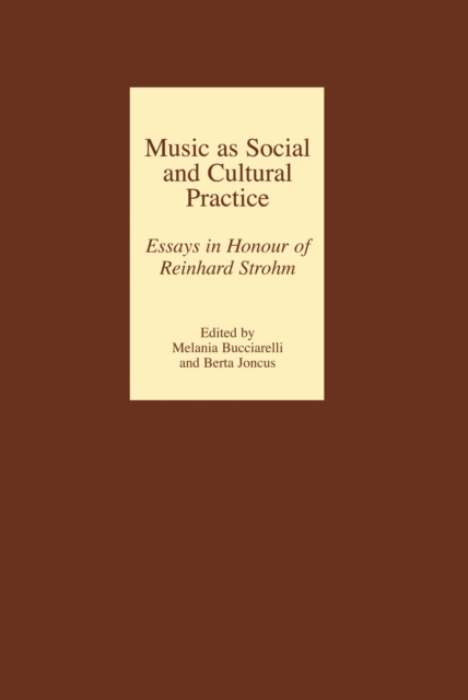 Music as Social and Cultural Practice : Essays in Honour of Reinhard Strohm, PDF eBook