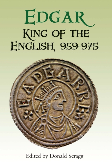Edgar, King of the English, 959-975 : New Interpretations, PDF eBook