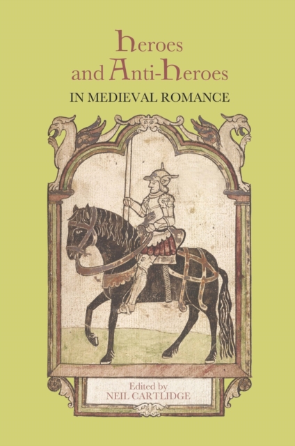 Heroes and Anti-Heroes in Medieval Romance, PDF eBook