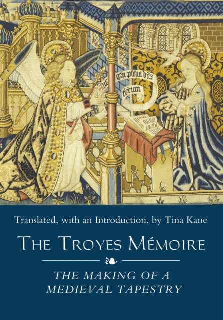 The Troyes Memoire: The Making of a Medieval Tapestry, PDF eBook