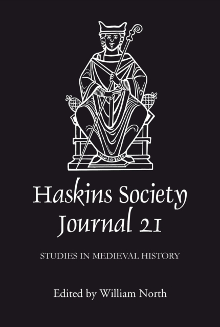 The Haskins Society Journal 21 : 2009. Studies in Medieval History, PDF eBook