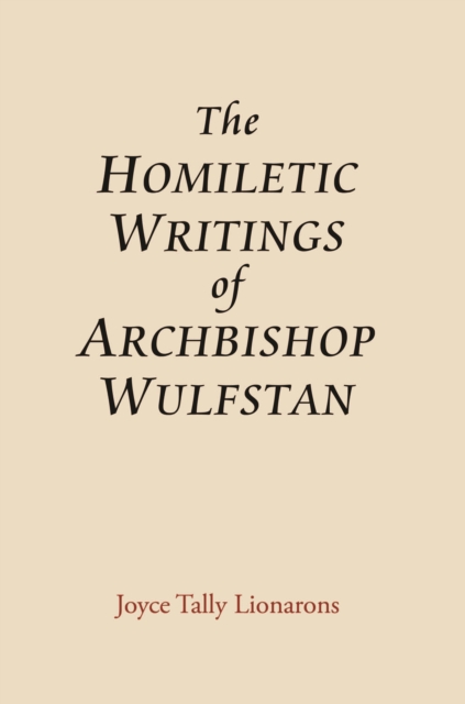 The Homiletic Writings of Archbishop Wulfstan, PDF eBook