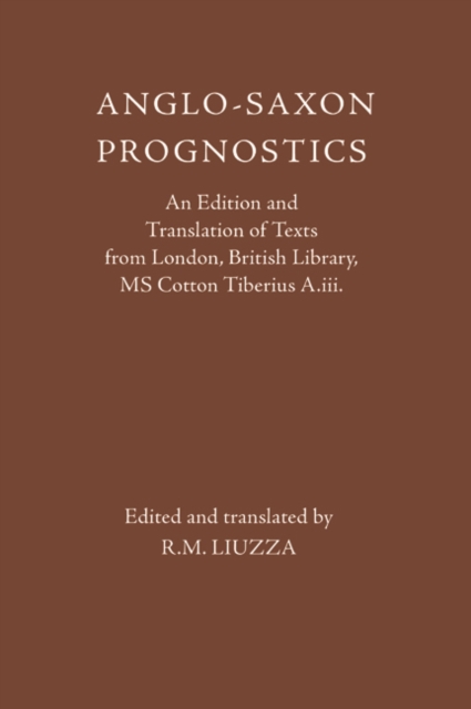 Anglo-Saxon Prognostics : An Edition and Translation of Texts from London, British Library, MS Cotton Tiberius A.iii., PDF eBook