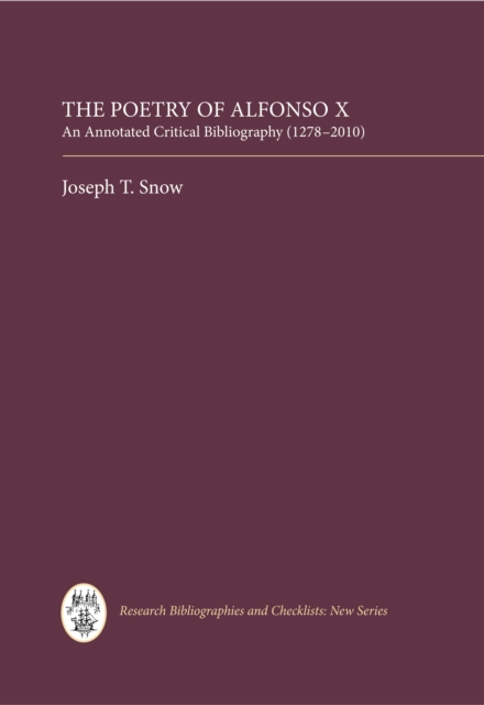 The Poetry of Alfonso X : An Annotated Critical Bibliography (1278-2010), PDF eBook