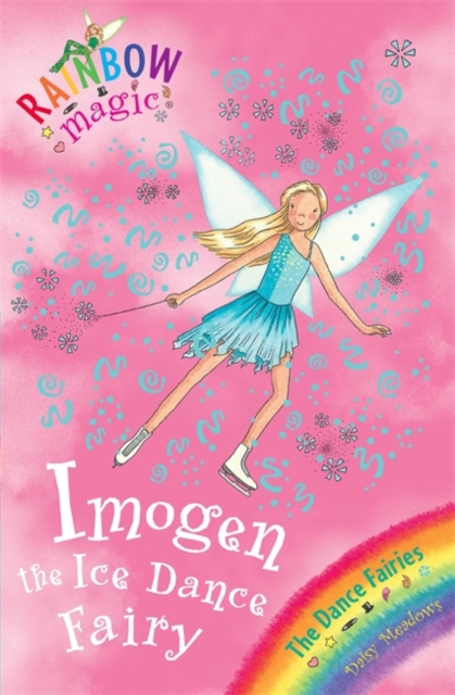 Rainbow Magic: Imogen The Ice Dance Fairy : The Dance Fairies Book 7, Paperback / softback Book