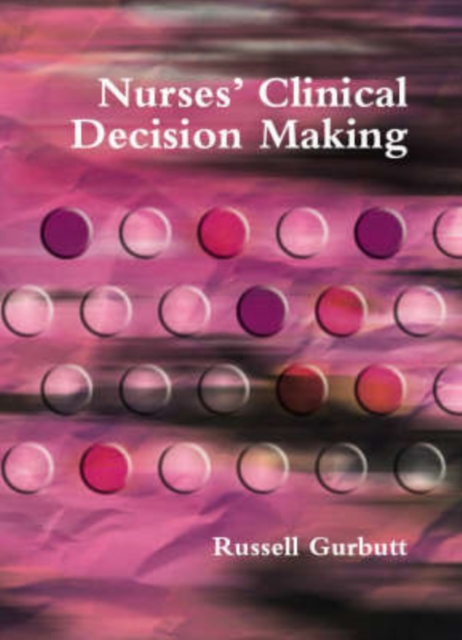 Nurses' Clinical Decision Making, Paperback / softback Book