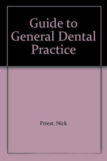 A Guide to General Dental Practice : v. 1, Relationships and Responses, Paperback / softback Book