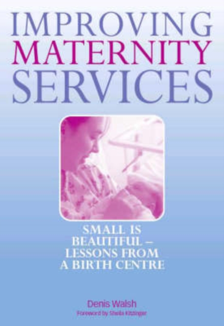 Improving Maternity Services : The Epidemiologically Based Needs Assessment Reviews, Vol 2, Paperback / softback Book