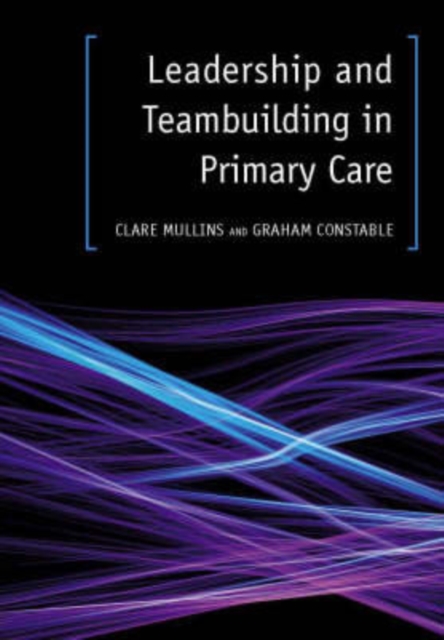 Leadership and Teambuilding in Primary Care, Paperback / softback Book