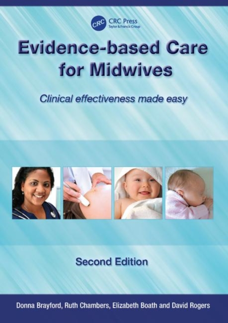 Evidence-Based Care for Midwives : Clinical Effectiveness Made Easy, Paperback / softback Book
