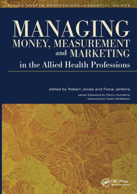 Managing Money, Measurement and Marketing in the Allied Health Professions, Paperback / softback Book