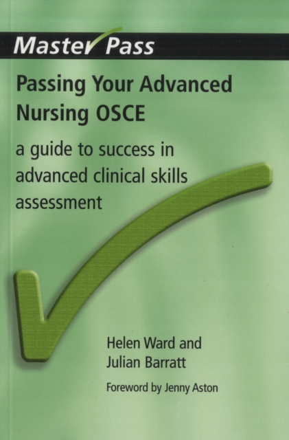 Passing Your Advanced Nursing OSCE : A Guide to Success in Advanced Clinical Skills Assessment, Paperback / softback Book