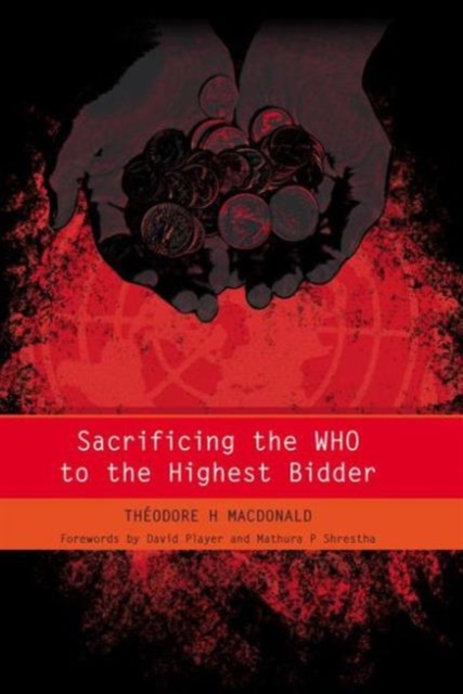 Sacrificing the WHO to the Highest Bidder, Paperback / softback Book