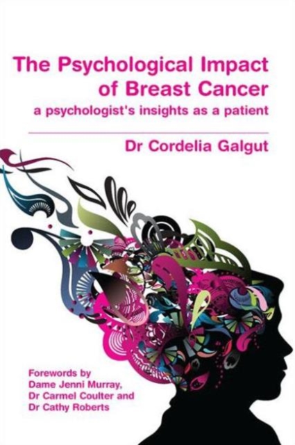The Psychological Impact of Breast Cancer : A Psychologist's Insight as a Patient, Paperback / softback Book