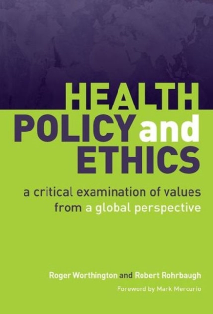Health Policy and Ethics : A Critical Examination of Values from a Global Perspective, Paperback / softback Book
