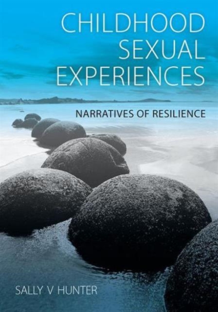 Childhood Sexual Experiences : Narratives of Resilience, Paperback / softback Book
