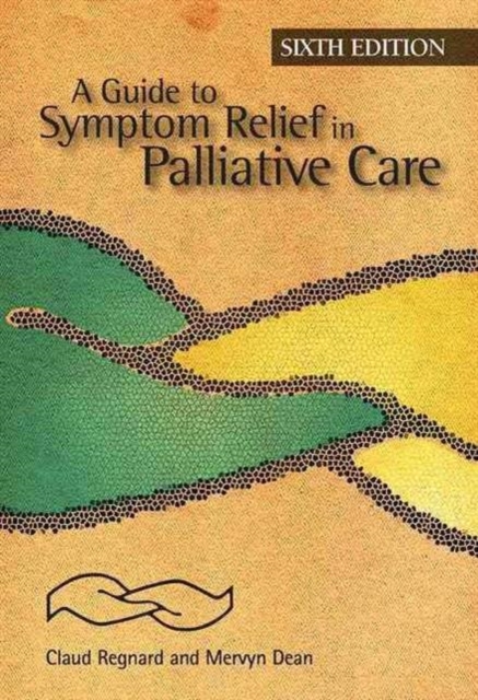 A Guide to Symptom Relief in Palliative Care, 6th Edition, Paperback / softback Book