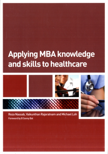 Applying MBA Knowledge and Skills to Healthcare, Paperback / softback Book