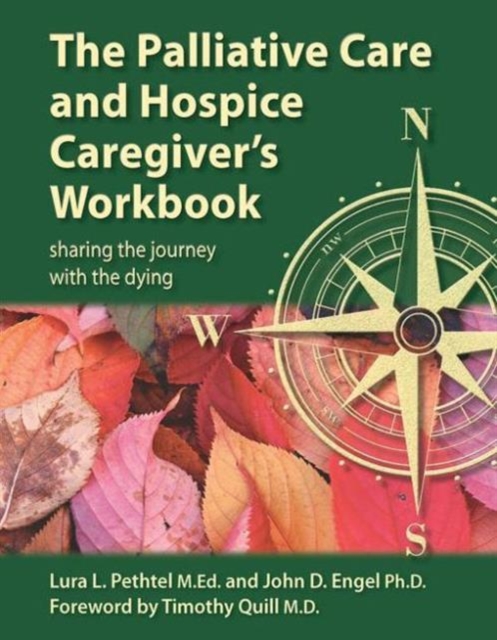 The Palliative Care and Hospice Caregiver's Workbook : Sharing the journey with the dying, Paperback / softback Book
