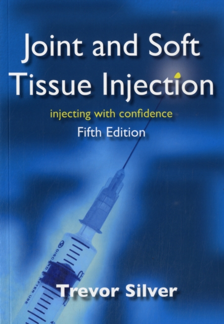 Joint and Soft Tissue Injection : Injecting with Confidence, 5th Edition, Paperback Book