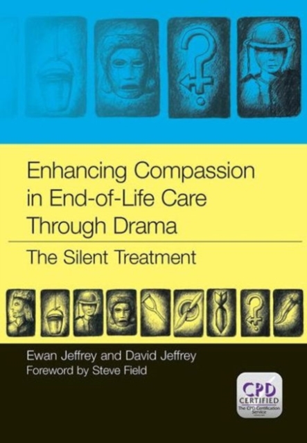 Enhancing Compassion in End-of-Life Care Through Drama : The Silent Treatment, Paperback / softback Book