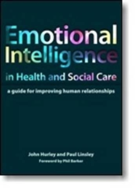 Emotional Intelligence in Health and Social Care : A Guide for Improving Human Relationships, Paperback / softback Book