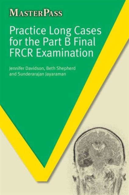 Practice Long Cases for the Part B Final FRCR Examination, Paperback / softback Book