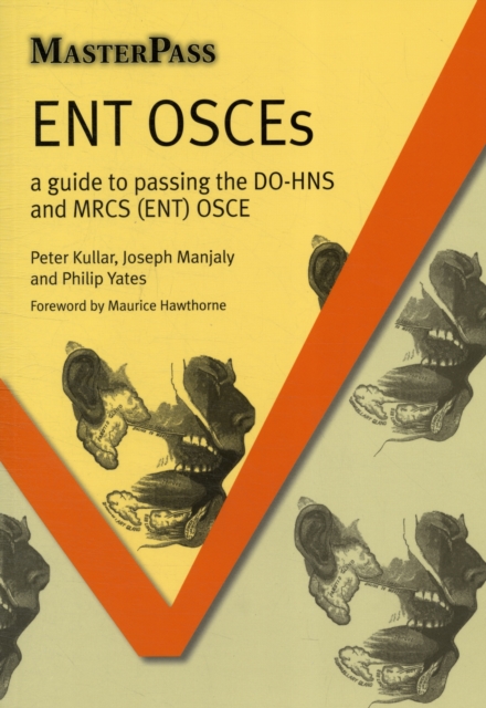 ENT OSCEs : A Guide to Passing the DO-HNS and MRCS (ENT) OSCE, Paperback Book